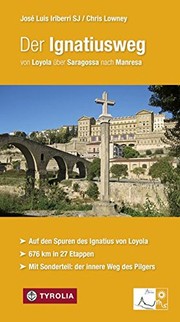 Cover of: Der Ignatiusweg : von Loyola über Saragossa nach Manresa.  Auf den Spuren des Ignatius von Loyola. 676 km in 27 Etappen. Mit Sonderteil: der innere Weg ... von Elisabeth Schick und Gabriele Stein