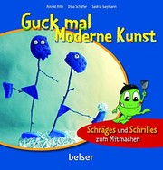 Cover of: Guck mal Moderne Kunst: Schräges und Schrilles zum Mitmachen