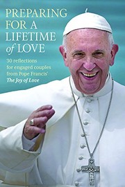Cover of: Preparing for a Lifetime of Love: 30 Reflections for Engaged Couples from Pope Francis' the Joy of Love