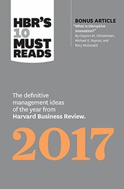Cover of: HBR's 10 Must Reads 2017 by Harvard Business Review, Clayton M. Christensen, Adam Grant, Vijay Govindarajan, Thomas H. Davenport