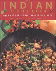 Cover of: The Indian Recipe Book: Over 200 Deliciously Authentic Dishes