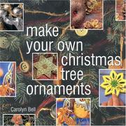 Cover of: Make Your Own Christmas Tree Ornaments by Carolyn Bell, Carolyn Bell