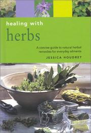 Cover of: Healing With Herbs: A Concise Guide to Natural Herbal Remedies for Everyday Ailments (Essentials for Health & Harmony)