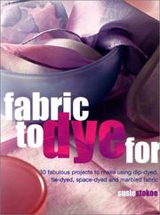 Cover of: Fabric to Dye For by Susie Stokoe
