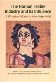 Cover of: The Roman Textile Industry and Its Influence: A Birthday Tribute to John Peter Wild