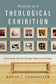 Cover of: Pictures at a Theological Exhibition: Scenes of the Church's Worship, Witness and Wisdom