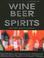 Cover of: The Complete Encyclopedia of Wines, Spirits and Beer