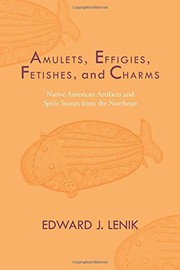 Amulets, Effigies, Fetishes, and Charms by Edward J. Lenik