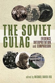Cover of: The Soviet Gulag: Evidence, Interpretation, and Comparison
