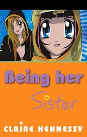 Cover of: Being her sister by Claire Hennessy