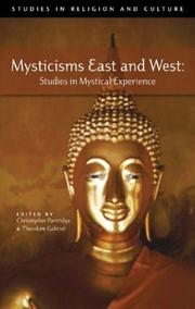 MYSTICISMS EAST AND WEST: STUDIES IN MYSTICAL EXPERIENCE; ED. BY CHRISTOPHER PARTRIDGE by Christopher H. Partridge, Theodore P. C. Gabriel, Christopher Partridge