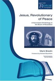 Cover of: Jesus, Revolutionary of Peace: A Nonviolent Christology in the Book of Revelation (Paternoster Biblical and Theological Monographs) (Paternoster Biblical and Theological Monographs)