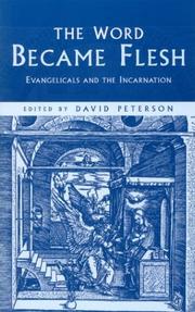 Cover of: The Word Became Flesh: Evangelicals And The Incarnation