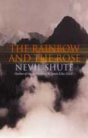 The rainbow and the rose by Nevil Shute