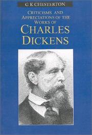 Cover of: Criticisms and Appreciations of the works of Charles Dickens by Gilbert Keith Chesterton