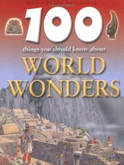 Cover of: 100 Things You Should Know About World Wonders (100 Things You Should Know Abt) by Adam Hibbert