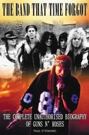 Cover of: The Band That Time Forgot: The Complete Unauthorised Biography of Guns N' Roses