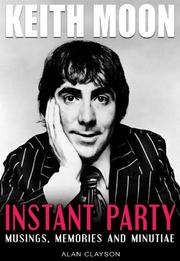 Cover of: Keith Moon: Instant Party by Alan Clayson