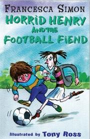 Horrid Henry and the Football Fiend by Francesca Simon, Tony Ross