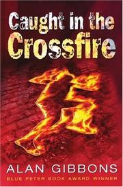Cover of: Caught in the Crossfire by Alan Gibbons
