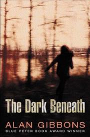 Cover of: The Dark Beneath by Alan Gibbons