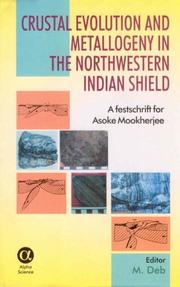 Cover of: Crustal Evolution and Metallogeny in the Northwestern Indian Shield by M. Deb