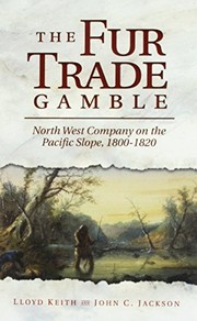Cover of: The Fur Trade Gamble: North West Company on the Pacific Slope 1800-1820