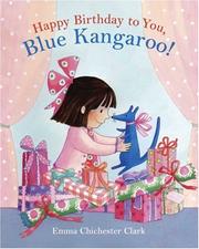 Happy Birthday to You, Blue Kangaroo! by Emma Chichester Clark