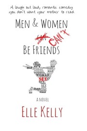 Cover of: Men & Women Can't Be Friends by Elle Kelly