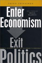 Cover of: Enter Economism, Exit Politics: Experts, Economic Policy and the Political