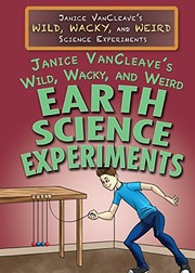 Cover of: Janice VanCleave's Wild, Wacky, and Weird Earth Science Experiments by Janice Pratt VanCleave