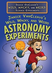 Cover of: Janice VanCleave's Wild, Wacky, and Weird Astronomy Experiments by Janice Pratt VanCleave