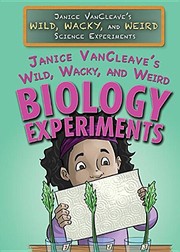 Cover of: Janice VanCleave's Wild, Wacky, and Weird Biology Experiments