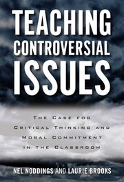 Cover of: Teaching Controversial Issues: The Case for Critical Thinking and Moral Commitment in the Classroom
