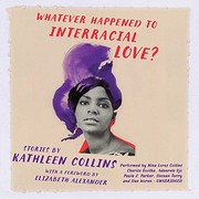 Cover of: Whatever Happened to Interracial Love? Stories by Kathleen Collins