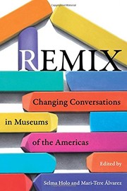 Cover of: Remix: Changing Conversations in Museums of the Americas