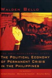 ANTI-DEVELOPMENT STATE: THE POLITICAL ECONOMY OF PERMANENT CRISIS IN THE PHILIPPINES by WALDEN BELLO, Walden Bello, Herbert Docena, Marissa de Guzman, Mary Lou Malig