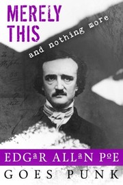 Cover of: Merely This and Nothing More: Poe Goes Punk