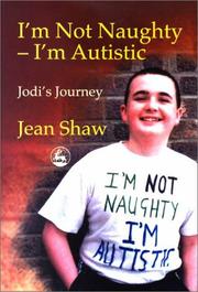 Cover of: I'm Not Naughty - I'm Autistic by Jean Shaw