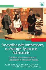Cover of: Succeeding with interventions for Asperger syndrome adolescents: a guide to communication and socialisation in interaction therapy