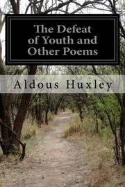 Cover of: The Defeat of Youth and Other Poems by Aldous Huxley