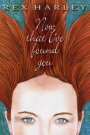 Cover of: Now That I've Found You by Rex Harley