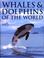 Cover of: Whales and Dolphins of the World