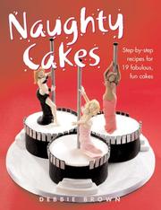 Cover of: Naughty Cakes: Step-by-Step Recipes for 19 Fabulous, Fun Cakes