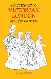 Cover of: A Dictionary of Victorian London by Lee Jackson