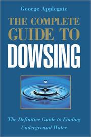 Cover of: The Complete Guide to Dowsing: The Definitive Guide to Finding Underground Water