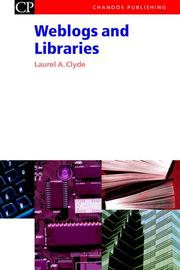 Weblogs and Libraries (Chandos Series for Information Professionals) by Laurel, Anne Clyde