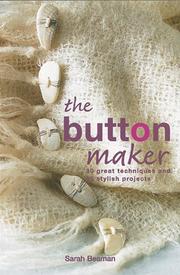 Cover of: The Button Maker: 30 Great Techniques and 35 Stylish Projects