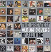 Cover of: The Greatest Album Covers of All Time by Grant Scott, Barry Miles, Johnny Morgan