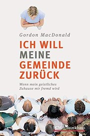 Cover of: Ich will meine Gemeinde zurück! by Gordon MacDonald